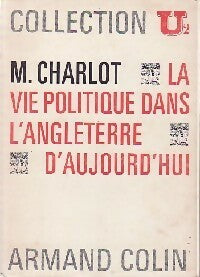 Livrenpoche : La vie politique dans l'Angleterre d'aujourd'hui - Monica Charlot - Livre