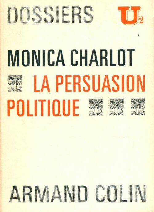 Livrenpoche : La persuasion politique - Monica Charlot - Livre