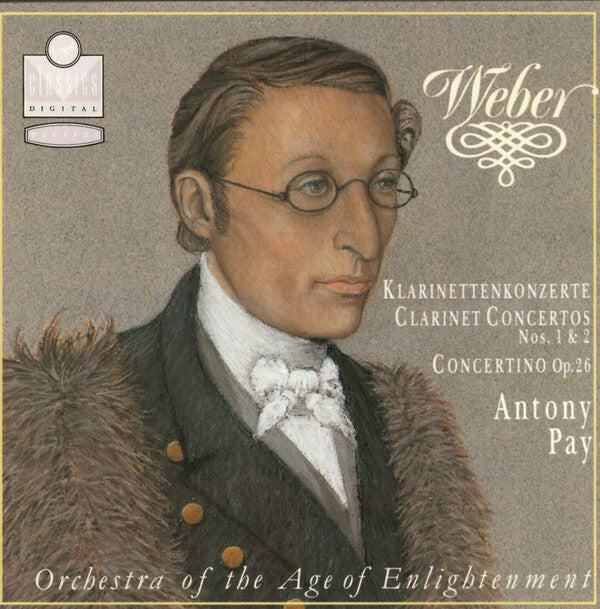Livrenpoche : Weber, Antony Pay, Orchestra Of The Age Of Enlightenment - Weber - Clarinet concertos nos. 1 & 2, concertino op. 26 - Weber, Orchestra Of The Age Of Enlightenment, Antony Pay - CD
