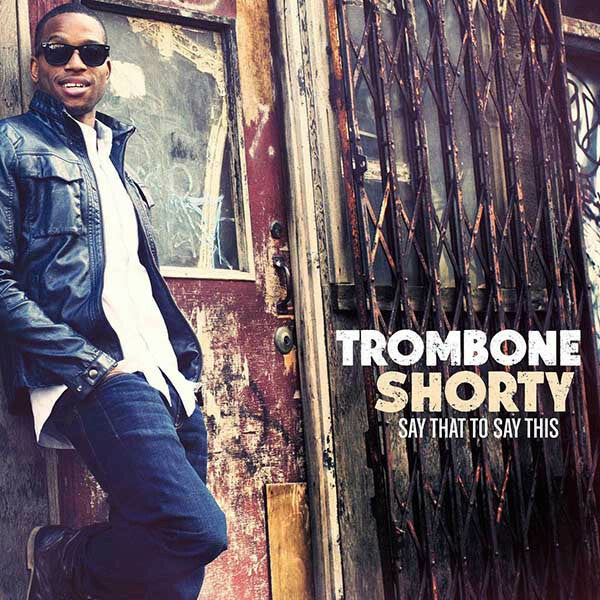 Livrenpoche : Trombone Shorty - Say That To Say This - Trombone Shorty - CD