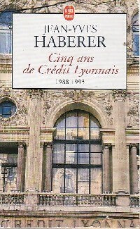 Livrenpoche : Cinq ans de Crédit Lyonnais - Jean-Yves Haberer - Livre