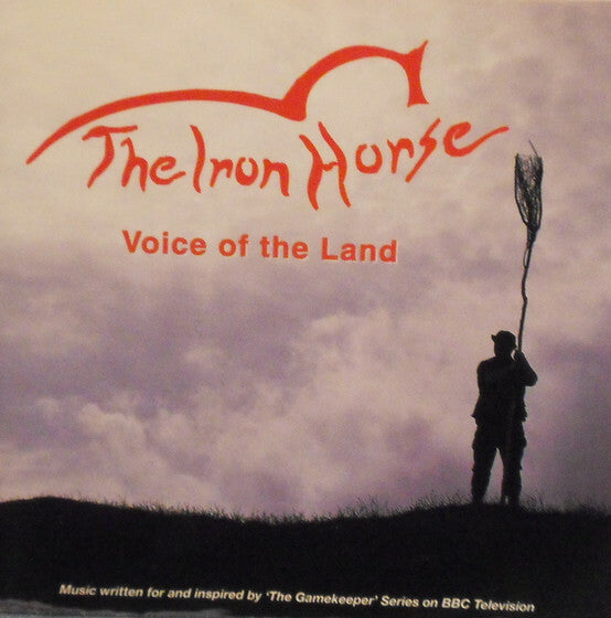 Livrenpoche : The Iron Horse - Voice Of The Land * Music Written And Inspired By 'The Gamekeeper' Series On BBC Television - The Iron Horse - CD