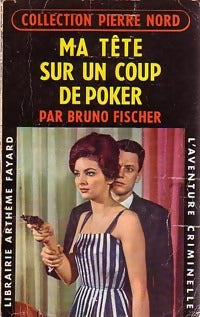 Ma tête sur un coup de poker - Bruno Fischer - Livre