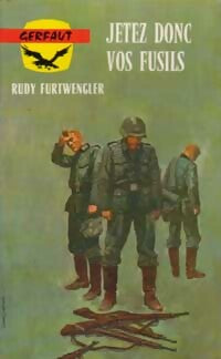 Livrenpoche : Jetez donc vos fusils - Rudi Furtwengler - Livre
