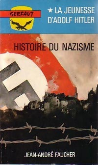 Histoire du nazisme Tome I : La jeunesse d'Adolf Hitler - Jean-André Faucher - Livre