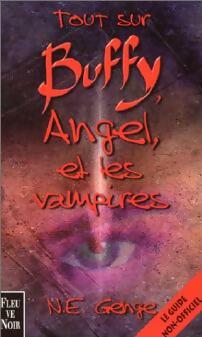 Livrenpoche : Tout sur Buffy, Angel et les vampires - N.E. Genge - Livre