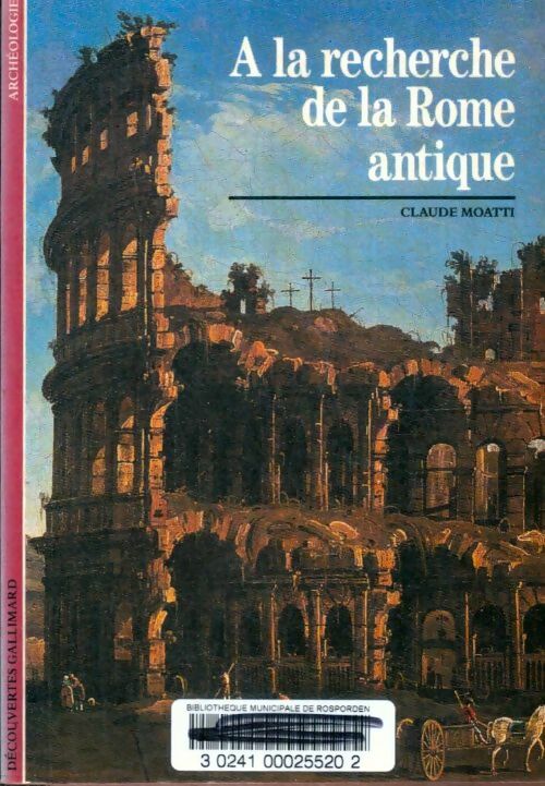 Livrenpoche : A la recherche de la Rome antique - Claude Moatti - Livre