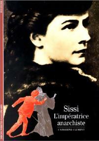 Sissi, l'impératrice anarchiste - Catherine Clément - Livre