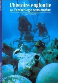 L'histoire engloutie ou l'archéologie sous-marine - Jean-Yves Blot - Livre