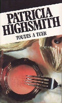 Livrenpoche : Toutes à tuer - Patricia Highsmith - Livre