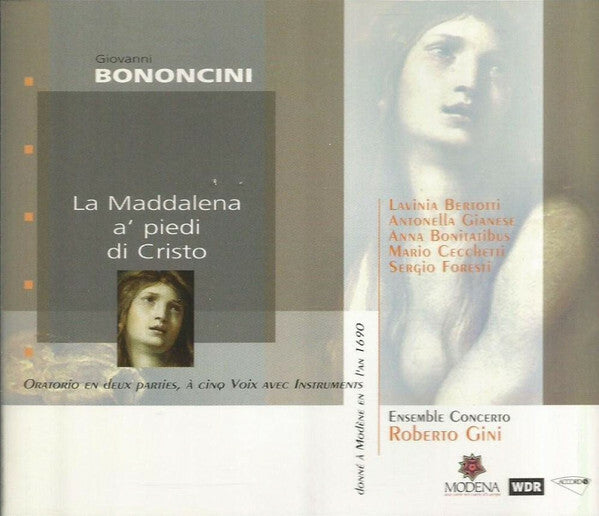 Livrenpoche : Giovanni Bononcini - Ensemble Concerto* / Roberto Gini - Lavinia Bertotti, Antonella Gianese, Anna Bonitatibus, Mario Cecchetti, Sergio Foresti - La Maddalena A' Piedi Di Cristo - Giovanni Bononcini - CD