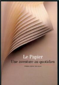 Livrenpoche : Le papier, une aventure au quotidien - Pierre-Marc De Biasi - Livre