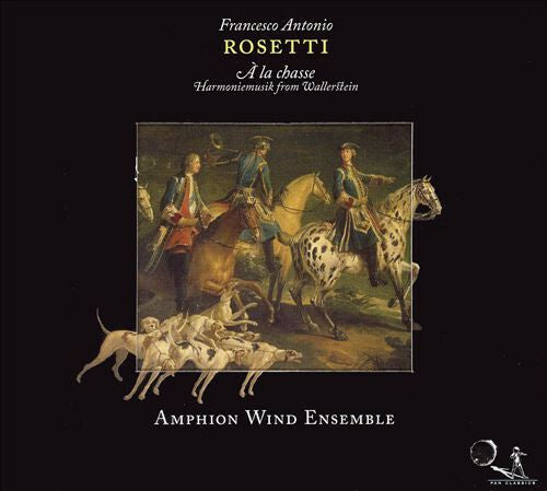 Livrenpoche : Francesco Antonio Rosetti* - Amphion Wind Ensemble* - À La Chasse (Harmoniemusik From Wallerstein) - Francesco Antonio Rosetti - CD