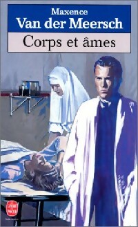 Livrenpoche : Corps et âmes Tome I : Enchaîné à toi-même... - Maxence Van der Meersch - Livre