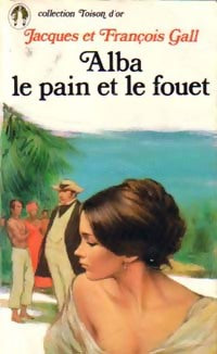 Livrenpoche : Alba Tome I : Le pain et le fouet - François Gall - Livre