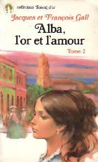 Livrenpoche : Alba, l'or et l'amour Tome II - Jacques Gall, François Gall - Livre