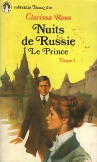 Nuits de Russie Tome I : Le prince - Clarissa Ross - Livre