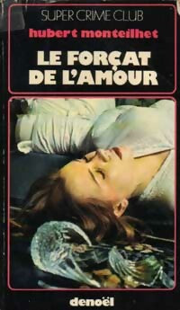 Livrenpoche : Le forçat de l'amour - Hubert Monteilhet - Livre