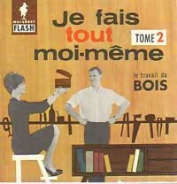 Livrenpoche : Je fais tout moi-même Tome II : Le travail du bois - Francis Genette - Livre