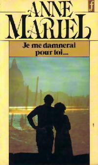 Je me damnerai pour toi... - Anne Mariel - Livre