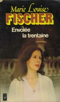 Livrenpoche : Envolée la trentaine - Marie-Louise Fischer - Livre