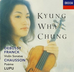 Livrenpoche : Kyung Wha Chung*, Debussy*, Franck*, Chausson*, Lupu* - Violin Sonatas - Poème - Debussy, Franck, Chausson, Kyung Wha Chung, Lupu - CD