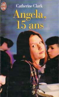 Angela, 15 ans - Catherine Clark -  J'ai Lu - Livre