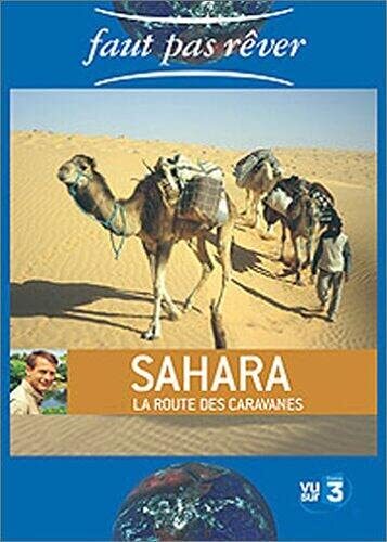Livrenpoche : Faut pas rêver : Sahara, la route des caravanes - XXX - DVD