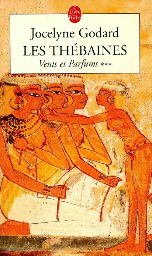 Livrenpoche : Les thébaines Tome III : Vents et parfums - Jocelyne Godard - Livre