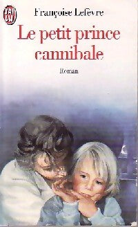 Le petit prince cannibale - F. Lefevre - Livre