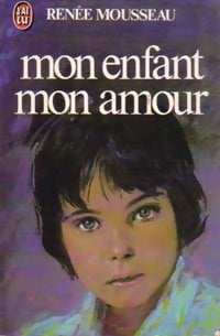 Livrenpoche : Mon enfant mon amour - Renée Mousseau - Livre