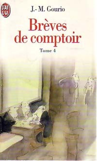 Brèves de comptoir Tome IV - Jean-Marie Gourio -  J'ai Lu - Livre