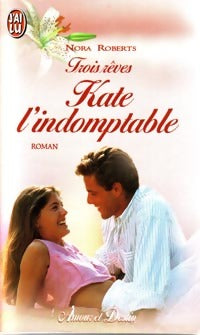 Livrenpoche : Trois rêves Tome II : Kate l'indomptable - Nora Roberts - Livre