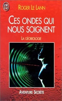 Livrenpoche : Ces ondes qui nous soignent - Roger Le Lann - Livre