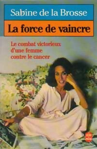 Livrenpoche : La force de vaincre - Sabine De la Brosse - Livre