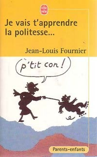 Livrenpoche : Je vais t'apprendre la politesse - Jean-Louis Fournier - Livre