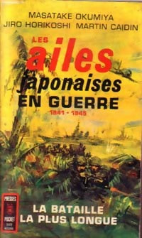 Livrenpoche : Les ailes japonaises en guerre - Martin Caidin, Masatake Okumiya, Jiro Horikoshi - Livre