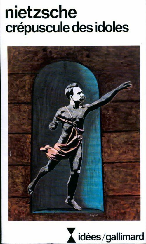 Crépuscule des idoles ou comment philosopher à coups de marteau - Friedrich Nietzsche - Livre