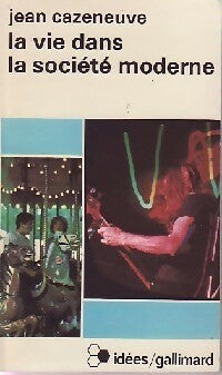 Livrenpoche : La vie dans la société moderne - Jean Cazeneuve - Livre