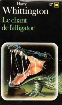 Livrenpoche : Le chant de l'alligator - Harry Whittington - Livre