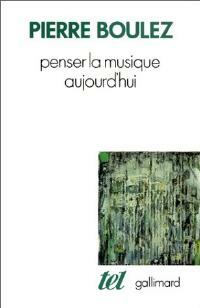 Livrenpoche : Penser la musique aujourd'hui - Pierre Boulez - Livre