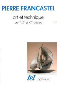 Livrenpoche : Art et technique aux XIXe et XXe siècles - Pierre Francastel - Livre