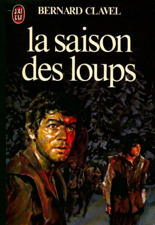 Livrenpoche : Les colonnes du ciel Tome I : La saison des loups - Bernard Clavel - Livre