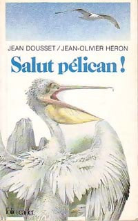 Livrenpoche : Salut pélican ! - Jean Dousset - Livre