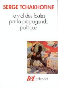 Le viol des foules par la propagande politique - Serge Tchakhotine - Livre