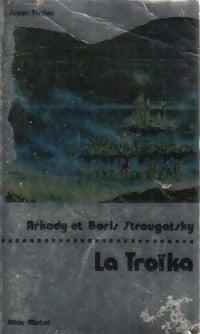 La troïka - Arkady Strougatsky, Boris Strougatsky - Livre