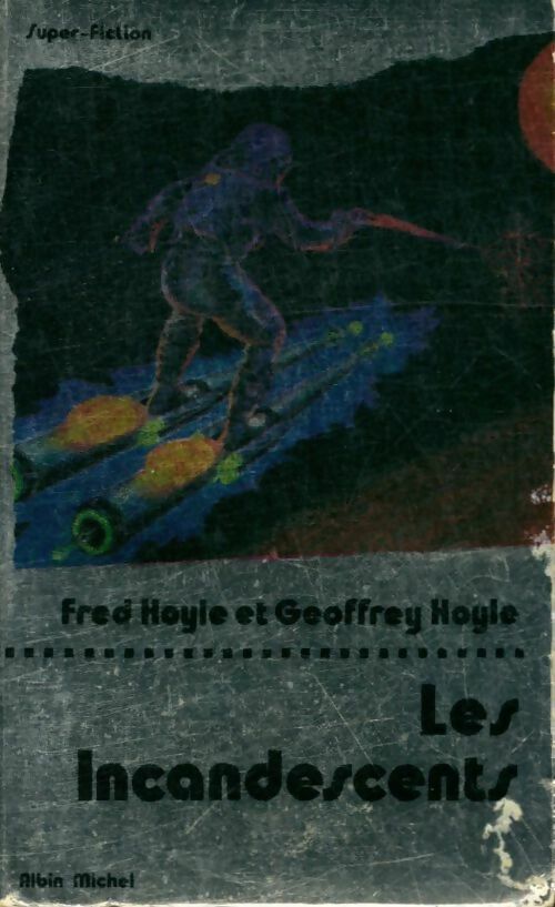 Les incandescents - Fred Hoyle ; Geoffrey Hoyle -  Super Fiction - Livre