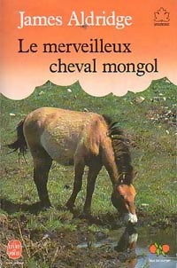 Livrenpoche : Le merveilleux cheval mongol - James Aldridge - Livre