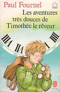 Livrenpoche : Les aventures très douces de Timothée le rêveur - Paul Fournel - Livre