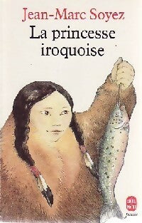 Livrenpoche : La princesse iroquoise - Jean-Marc Soyez - Livre